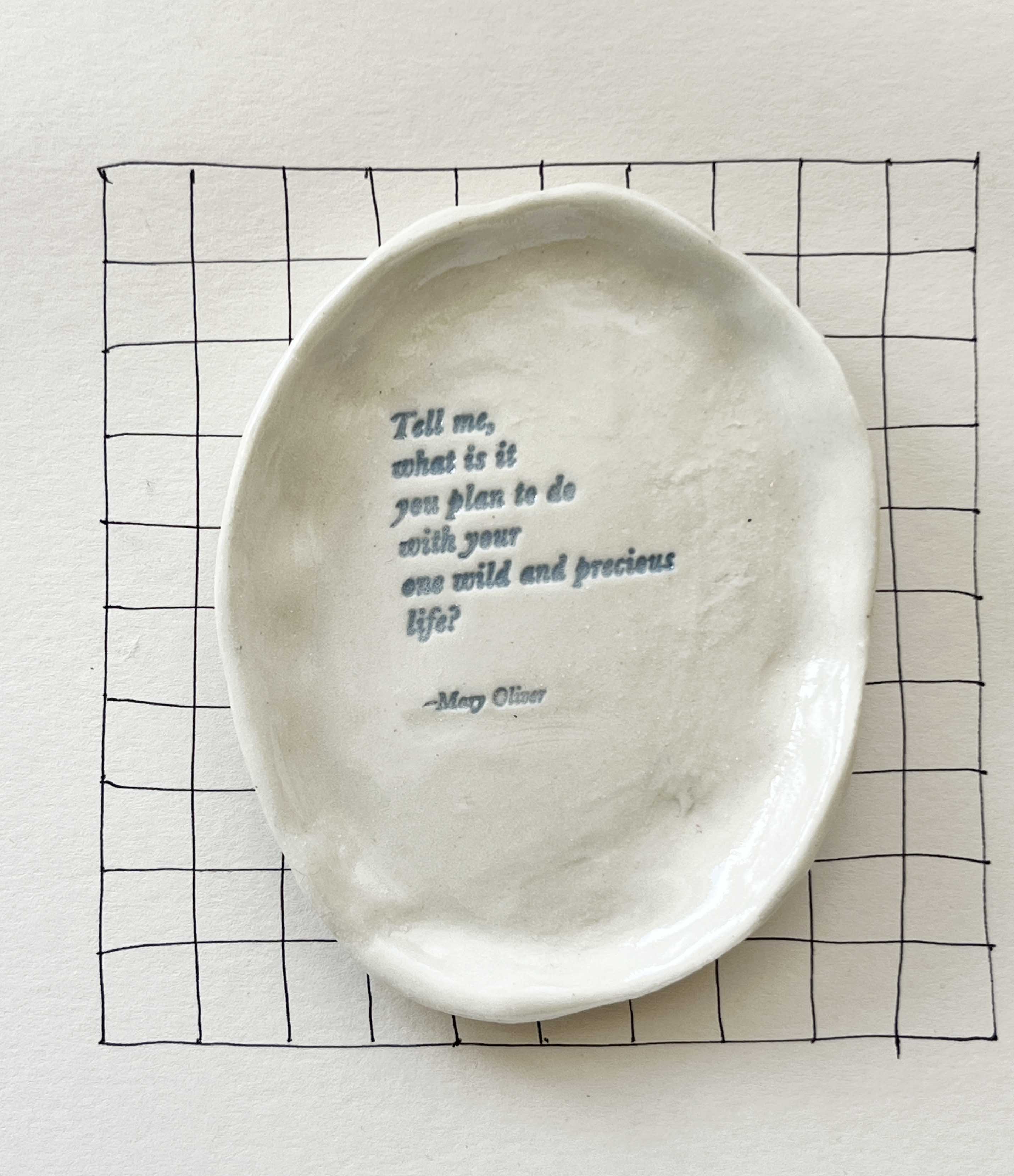 Ceramic Trinket Dish ~ 13 "...Your one wild and precious life"